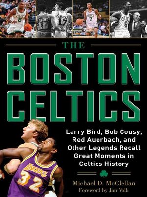 cover image of The Boston Celtics: Larry Bird, Bob Cousy, Red Auerbach, and Other Legends Recall Great Moments in Celtics History